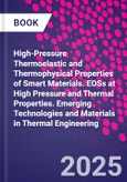 High-Pressure Thermoelastic and Thermophysical Properties of Smart Materials. EOSs at High Pressure and Thermal Properties. Emerging Technologies and Materials in Thermal Engineering- Product Image