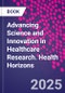 Advancing Science and Innovation in Healthcare Research. Health Horizons - Product Thumbnail Image