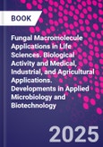 Fungal Macromolecule Applications in Life Sciences. Biological Activity and Medical, Industrial, and Agricultural Applications. Developments in Applied Microbiology and Biotechnology- Product Image