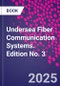 Undersea Fiber Communication Systems. Edition No. 3 - Product Thumbnail Image