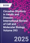 Circadian Rhythms in Health and Disease. International Review of Cell and Molecular Biology Volume 393 - Product Thumbnail Image