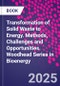 Transformation of Solid Waste to Energy. Methods, Challenges and Opportunities. Woodhead Series in Bioenergy - Product Thumbnail Image