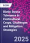 Biotic Stress Tolerance in Horticultural Crops. Challenges and Mitigation Strategies - Product Thumbnail Image