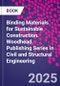 Binding Materials for Sustainable Construction. Woodhead Publishing Series in Civil and Structural Engineering - Product Thumbnail Image