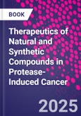 Therapeutics of Natural and Synthetic Compounds in Protease-Induced Cancer- Product Image
