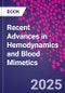 Recent Advances in Hemodynamics and Blood Mimetics - Product Image