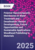Polymer Nanocomposite Membranes in Water Treatment and Desalination. Recent Developments, Future Opportunities and Sustainable Applications. Woodhead Publishing in Materials- Product Image