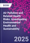 Air Pollution and Related Health Risks. Investigating Environmental Health and Sustainability - Product Thumbnail Image