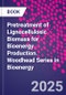 Pretreatment of Lignocellulosic Biomass for Bioenergy Production. Woodhead Series in Bioenergy - Product Thumbnail Image