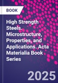 High Strength Steels. Microstructure, Properties, and Applications. Acta Materialia Book Series- Product Image