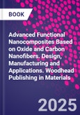 Advanced Functional Nanocomposites Based on Oxide and Carbon Nanofibers. Design, Manufacturing and Applications. Woodhead Publishing in Materials- Product Image
