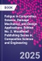 Fatigue in Composites. Science, Damage Mechanics, and Design Applications. Edition No. 2. Woodhead Publishing Series in Composites Science and Engineering - Product Thumbnail Image
