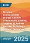 Creating Compassionate Change in School Communities. Leading Together to Address Everyday Suffering in Schools. Edition No. 1 - Product Thumbnail Image