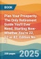 Plan Your Prosperity. The Only Retirement Guide You'll Ever Need, Starting Now-Whether You're 22, 52 or 82. Edition No. 2 - Product Thumbnail Image