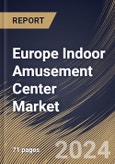 Europe Indoor Amusement Center Market Size, Share & Trends Analysis Report By Component, By Country and Growth Forecast, 2024 - 2031- Product Image