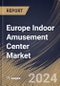 Europe Indoor Amusement Center Market Size, Share & Trends Analysis Report By Component, By Country and Growth Forecast, 2024 - 2031 - Product Thumbnail Image