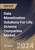 Data Monetization Solutions For Life Science Companies Market Size, Share & Trends Analysis Report By Type, By Facility Size, By Mode of Deployment, By Regional Outlook and Forecast, 2024 - 2031- Product Image