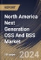 North America Next Generation OSS And BSS Market Size, Share & Trends Analysis Report By Network, By Architecture, By Country and Growth Forecast, 2024 - 2031 - Product Thumbnail Image