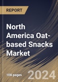 North America Oat-based Snacks Market Size, Share & Trends Analysis Report By Product Type, By Distribution Channel, By Country and Growth Forecast, 2024 - 2031- Product Image