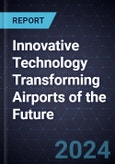 Innovative Technology Transforming Airports of the Future- Product Image