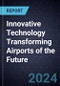 Innovative Technology Transforming Airports of the Future - Product Thumbnail Image