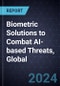 Biometric Solutions to Combat AI-based Threats, Global, 2024 - Product Thumbnail Image