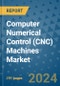 Computer Numerical Control (CNC) Machines Market - Global Industry Analysis, Size, Share, Growth, Trends, and Forecast 2031 - By Product, Technology, Grade, Application, End-user, Region: (North America, Europe, Asia Pacific, Latin America and Middle East and Africa) - Product Image