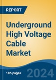 Underground High Voltage Cable Market - Global Industry Size, Share, Trends, Opportunity, and Forecast, 2019-2029F- Product Image