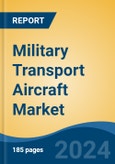 Military Transport Aircraft Market - Global Industry Size, Share, Trends, Opportunity, and Forecast, 2019-2029F- Product Image