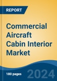 Commercial Aircraft Cabin Interior Market - Global Industry Size, Share, Trends, Opportunity, and Forecast, 2019-2029F- Product Image