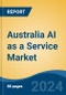 Australia AI as a Service Market, By Region, Competition, Forecast and Opportunities, 2019-2029F - Product Image