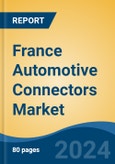 France Automotive Connectors Market, By Region, Competition, Forecast and Opportunities, 2019-2029F- Product Image