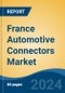 France Automotive Connectors Market, By Region, Competition, Forecast and Opportunities, 2019-2029F - Product Thumbnail Image