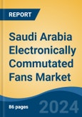 Saudi Arabia Electronically Commutated Fans Market, By Region, Competition, Forecast and Opportunities, 2019-2029F- Product Image
