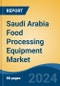 Saudi Arabia Food Processing Equipment Market, By Region, Competition, Forecast and Opportunities, 2019-2029F - Product Thumbnail Image