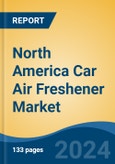 North America Car Air Freshener Market, By Country, Competition, Forecast & Opportunities, 2019-2029F- Product Image