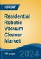 Residential Robotic Vacuum Cleaner Market - Global Industry Size, Share, Trends, Opportunity, and Forecast, 2019-2029F - Product Image