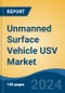 Unmanned Surface Vehicle USV Market - Global Industry Size, Share, Trends, Opportunity, and Forecast, 2019-2029F - Product Image