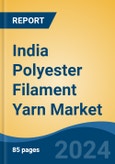 India Polyester Filament Yarn Market, By Region, Competition, Forecast and Opportunities, 2020-2030F- Product Image