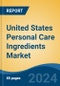 United States Personal Care Ingredients Market, By Region, Competition, Forecast and Opportunities, 2019-2029F - Product Thumbnail Image