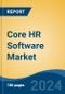 Core HR Software Market - Global Industry Size, Share, Trends, Opportunity, and Forecast, 2019-2029F - Product Image