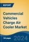 Commercial Vehicles Charge Air Cooler Market - Global Industry Size, Share, Trends, Opportunity, and Forecast, 2019-2029F - Product Image