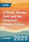 Inflated. Money, Debt and the American Dream. Edition No. 2 - Product Thumbnail Image