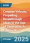 Creative Velocity. Propelling Breakthrough Ideas in the Age of Generative AI . Edition No. 1 - Product Thumbnail Image