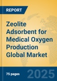Zeolite Adsorbent for Medical Oxygen Production Global Market Insights 2025, Analysis and Forecast to 2030, by Manufacturers, Regions, Technology, Application, Product Type- Product Image