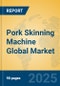Pork Skinning Machine Global Market Insights 2025, Analysis and Forecast to 2030, by Manufacturers, Regions, Technology, Application, Product Type - Product Thumbnail Image