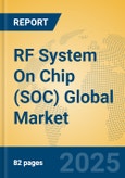 RF System On Chip (SOC) Global Market Insights 2025, Analysis and Forecast to 2030, by Manufacturers, Regions, Technology, Application, Product Type- Product Image