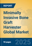 Minimally Invasive Bone Graft Harvester Global Market Insights 2025, Analysis and Forecast to 2030, by Manufacturers, Regions, Technology, Application, Product Type- Product Image