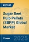 Sugar Beet Pulp Pellets (SBPP) Global Market Insights 2025, Analysis and Forecast to 2030, by Manufacturers, Regions, Technology, Application, Product Type - Product Image