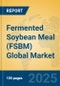 Fermented Soybean Meal (FSBM) Global Market Insights 2025, Analysis and Forecast to 2030, by Manufacturers, Regions, Technology, Application, Product Type - Product Thumbnail Image